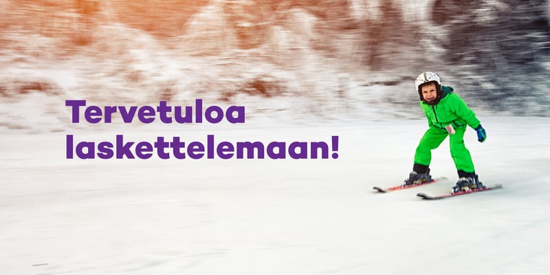 Tervetuloa laskettelemaan.